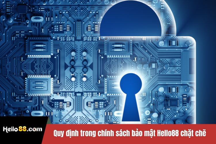 Quy định trong chính sách bảo mật Hello88 chặt chẽ giúp thông tin an toàn