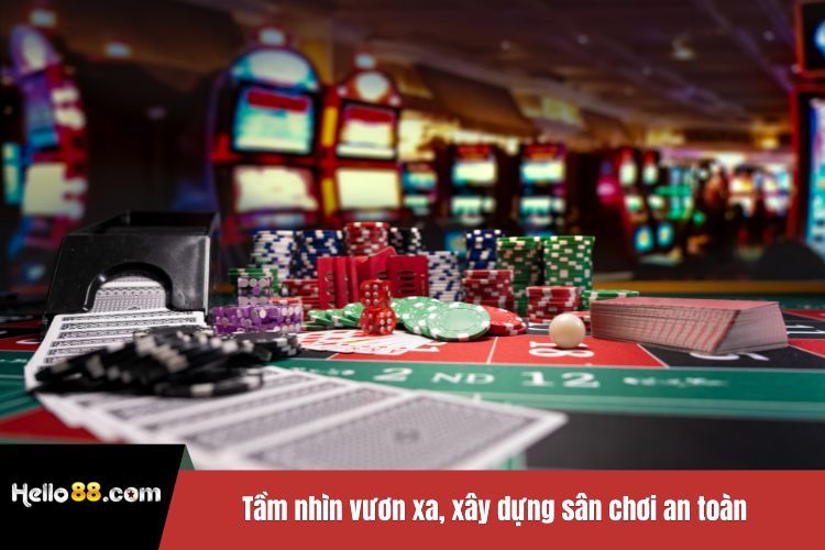 Tầm nhìn vươn xa, xây dựng sân chơi an toàn và minh bạch